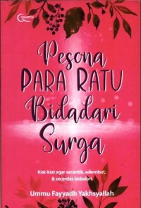 Pesona para ratu bidadari surga : kiat-kiat secantik, selembut dan secerdas bidadari