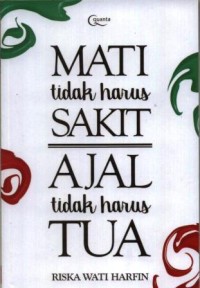 Image of Mati tidak harus sakit ajal tidak harus tua