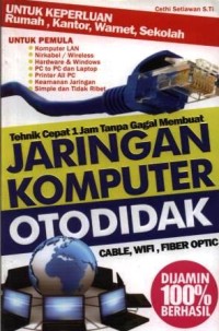 Teknik cepat 1 jam tanpa gagal membuat jaringan komputer otodidak : cable, wifi, fiber optic