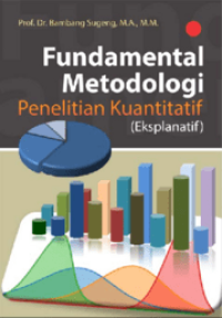 Fundamental metodologi penelitian kuantitatif (eksplanatif)