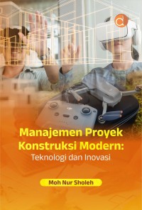 Image of Manajemen Proyek Konstruksi Modern: Teknologi dan Inovasi
