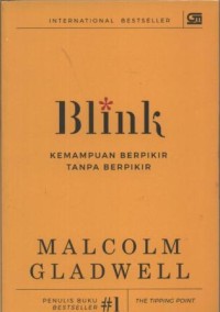 Blink The Power of Thinking Without Thinking : Kemampuan Berpikir Tanpa Berpikir