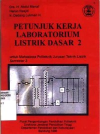 Petunjuk kerja laboratorium Listrik Dasar 2 . Untuk mahasiswa politeknik jur. Teknik Listrik Semester 2