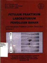 Petunjuk praktikum laboratorium pengujian bahan untuk mahasiswa politeknik jurusan Teknik Sipil semester 4