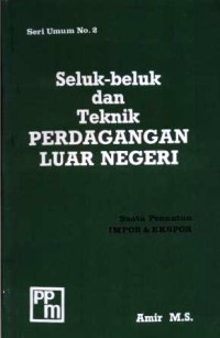 Seluk beluk dan teknik perdagangan luar negeri