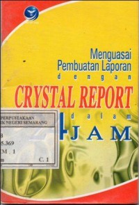 Menguasai pembuatan laporan dengan crystal report dalam 24 jam