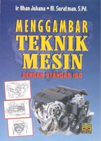 Menggambar teknik mesin dengan standar ISO untuk politeknik, perguruan tinggi dan umum program studi teknik mesin/teknik industri